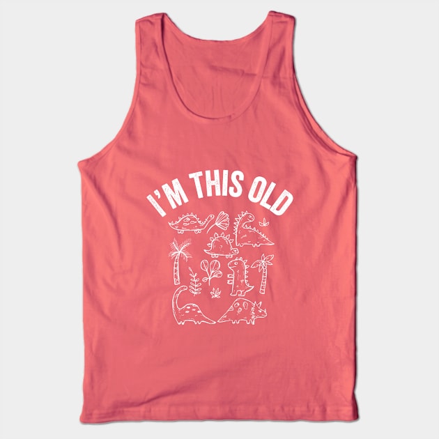 I'm This Old Dinosaur Cute Funny Older T-Rex Dino Lover Gift Tank Top by HuntTreasures